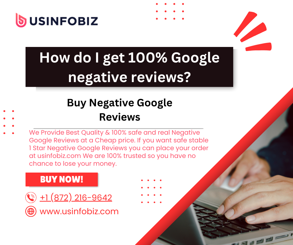 How do I get 100% Google negative reviews