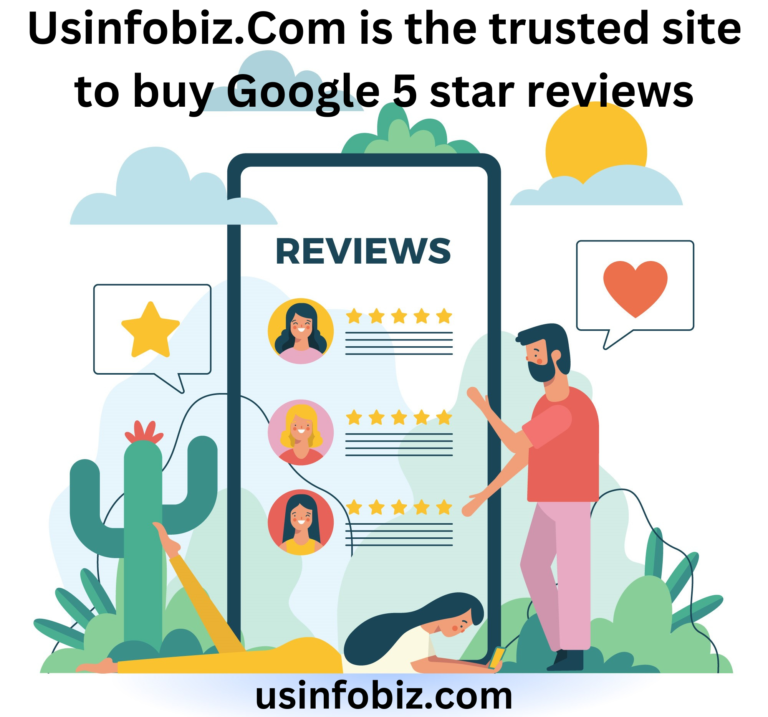 Usinfobiz.Com is the trusted site to buy Google 5 star reviews